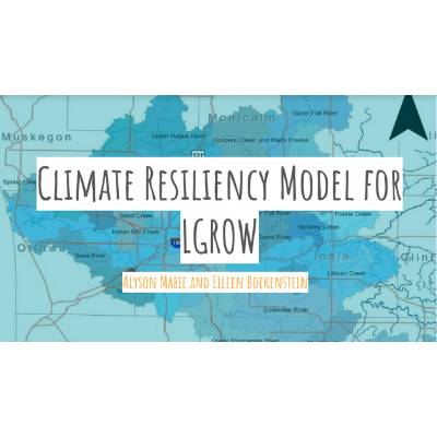 Title slide for "Climate Resiliency Model for LGROW", Alyson Mabie and Eileen Boekenstein